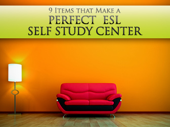 Giving Learners Everything They Need: 9 Items that Make a Perfect ESL Self Study Center