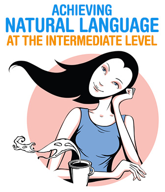 Start Them Up: Achieving Natural Language at the Intermediate Level
