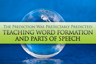 The Prediction Was Predictably Predicted: Teaching Word Formation and Parts of Speech