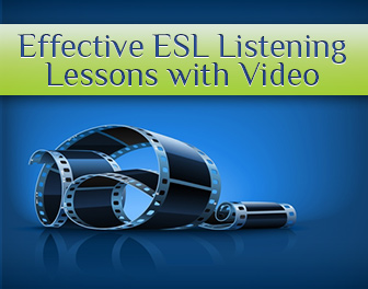 7 Keys to Effective ESL Listening Lessons with Video
