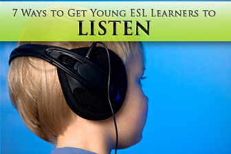 Getting Young ESL Learners to Listen: 9 Tips