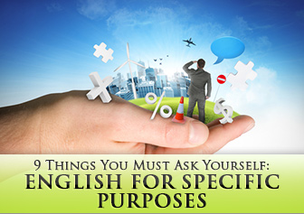 English for Specific Purposes: 9 Things You Must Ask Yourself