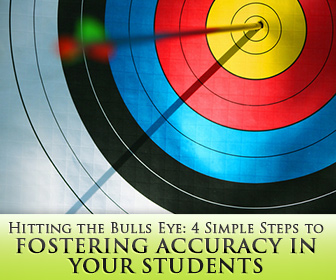 Hitting the Bulls Eye: 4 Simple Steps to Fostering Accuracy in Your Students