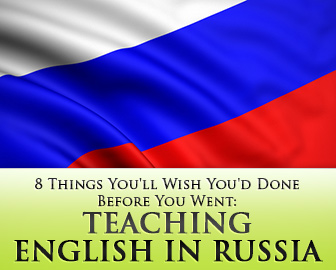 Teaching English in Russia: 8 Things You'll Wish You'd Done Before You Went