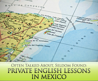 Often Talked About, Seldom Found: Private English Lessons in Mexico