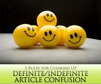 A Definite Solution: 3 Rules for Clearing Up Definite/Indefinite Article Confusion