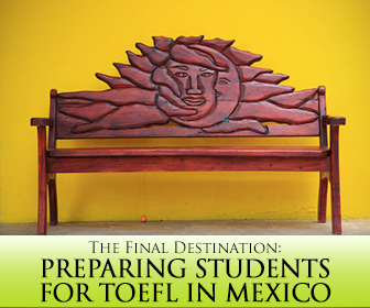 The Final Destination: Preparing Students for TOEFL in Mexico
