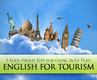 5 Fool-Proof Tips for Using Role Play in the English for Tourism Classroom