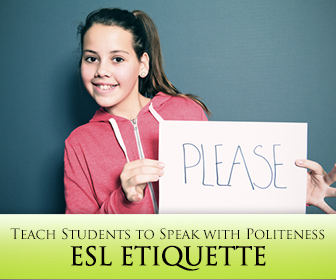 ESL Etiquette: Teaching Students to Speak with Politeness