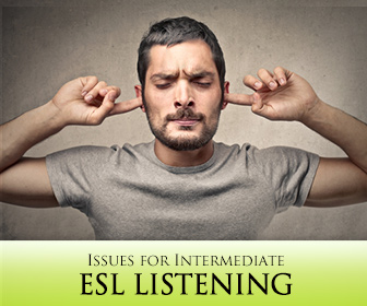 Getting the General Gist (and More): Issues for Intermediate ESL Listening