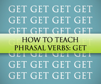 How to Teach Phrasal Verbs [Get]