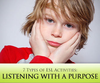 Listening with a Purpose: 7 Types of ESL Activities