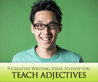 Make It Fun: Teach Adjectives Using These 9 Creative Writing Ideas