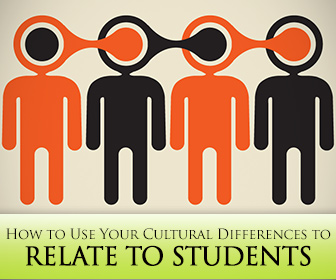 5 Ways to Use Your Cultural Differences to Relate to Your Students