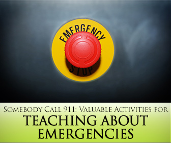 Somebody Call 911: Valuable Activities for Teaching about Emergencies
