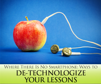 Where There Is No Smartphone: Ways to De-Technologize Your EFL Lessons