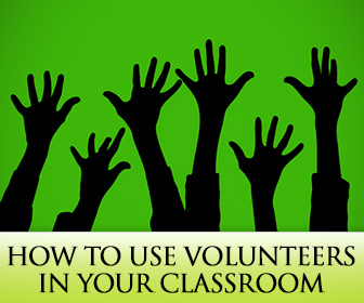 Help Me Help You: 10 Great Ways to Use Volunteers in Your Classroom