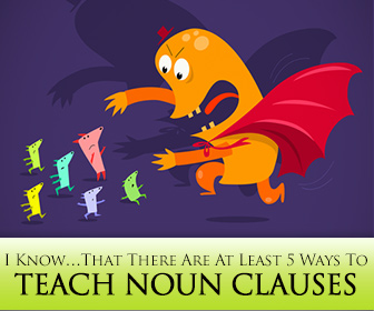 I Know�That There Are At Least 5 Ways To Teach Noun Clauses