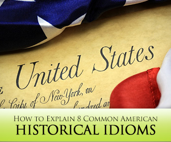 Make it Ring a Bell: How to Explain 8 Common American Historical Idioms