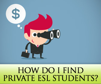 ESL Teachers Ask: How Do I Find Private ESL Students?