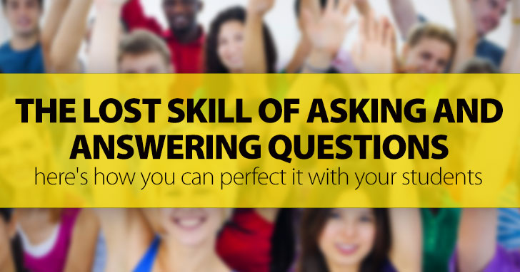 The Lost Skill Of Asking And Answering Questions: Here's How You Can Perfect It With Your Students Of Different ESL Levels and Ages