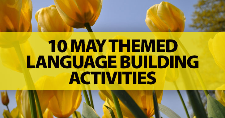 10 May Themed Language Building Activities