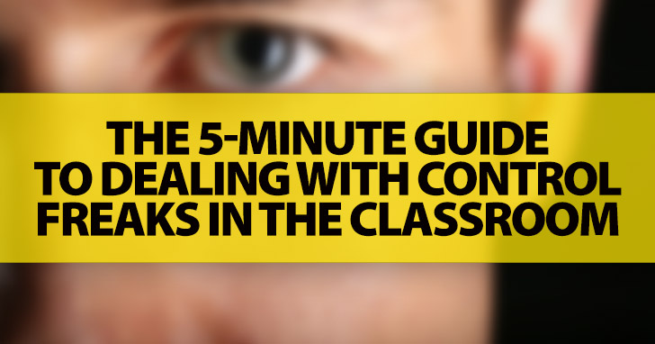 This is the Way We Should Do It: The 5-Minute Guide To Dealing with Control Freaks in the Classroom