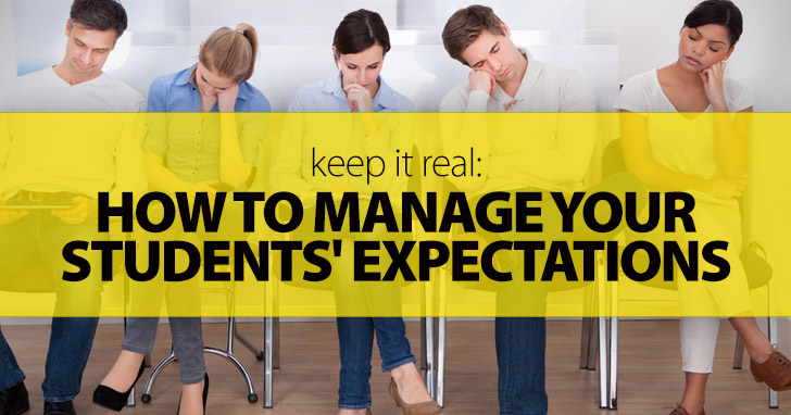Keep It Real. How to Manage Your Students' Expectations