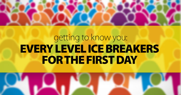 Getting to Know You: Every Level Ice Breakers for the First Day