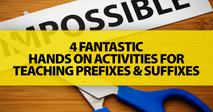 Cut It, Grow It, Build It, Roll It: 4 Fantastic Hands On Activities For Teaching Prefixes And Suffixes