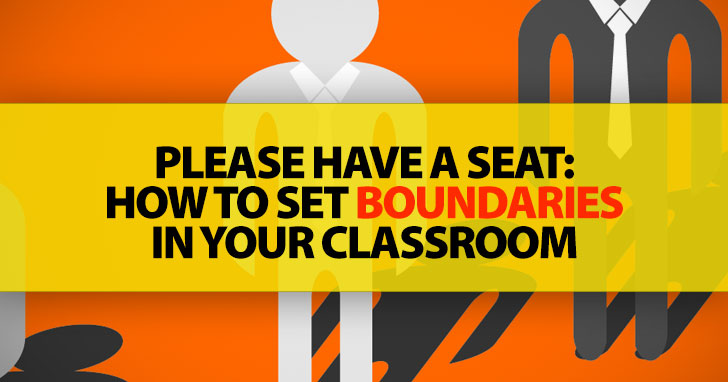 Please Have A Seat: How To Set Boundaries In Your Classroom
