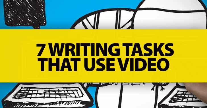 7 Writing Tasks That Use Video