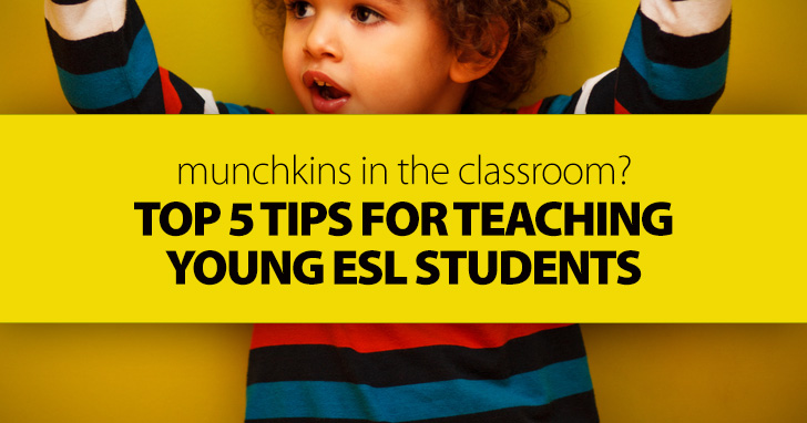 Munchkins in the Classroom? Top 5 Tips for Teaching Young ESL Students