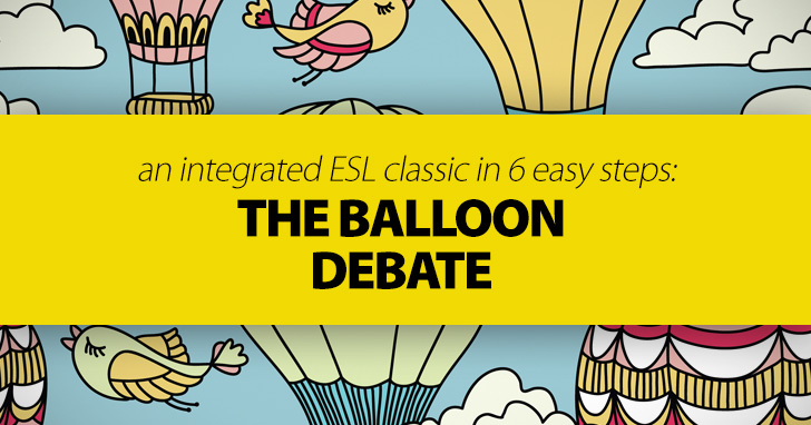 The Balloon Debate: An Integrated ESL Classic in 6 Easy Steps