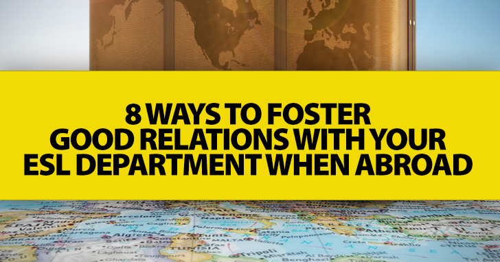 Making Friends and Influencing People: 8 Ways to Foster Good Relations with Your ESL Department When Abroad