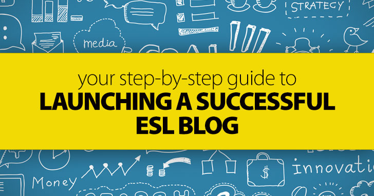 Your Step-by-Step Guide to Launching a Successful ESL Blog