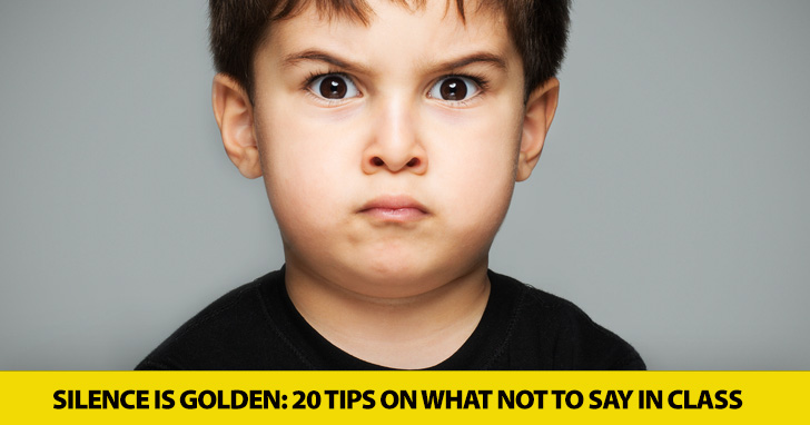 Silence Is Golden: 20 Tips on What Not to Say in Class
