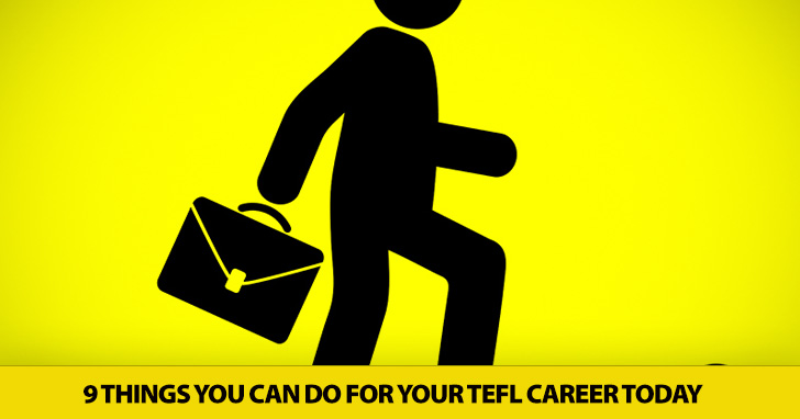 9 Things You Can Do for Your TEFL Career Today