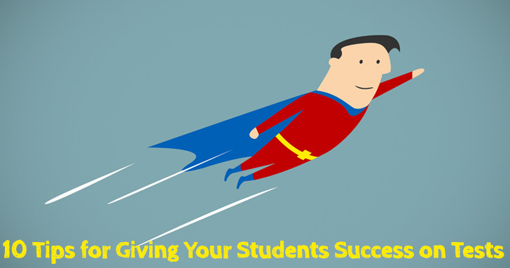 Grade A+: 10 Tips for Giving Your Students Success on Tests