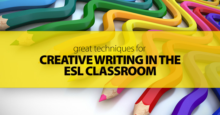 Great Techniques for Creative Writing in the ESL Classroom