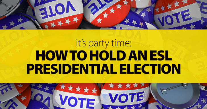 Party Time: How to Hold an ESL Presidential Election