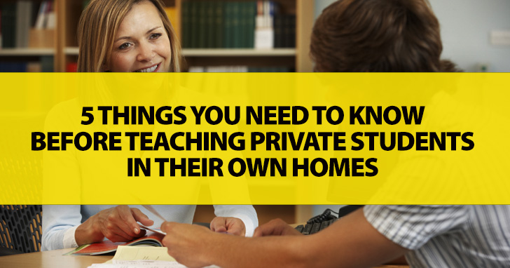 Home Invasion! 5 Things You Need to Know Before Teaching Private Students in Their Own Homes