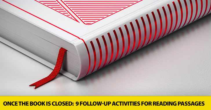 Once the Book Is Closed: 9 Follow-up Activities for Reading Passages