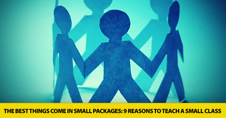 The Best Things Come in Small Packages: 9 Best Reasons to Teach a Small Class