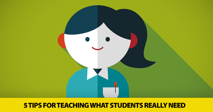 Make Sure Your Students Are Getting What They Bargained for: 5 Tips for Teaching What Students Really Need