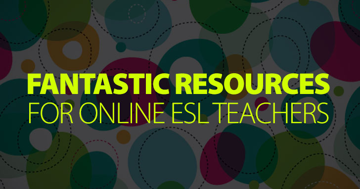 Fantastic Resources for Online ESL Teachers