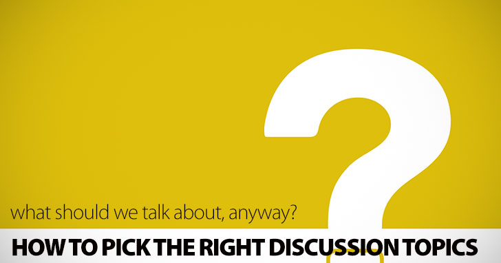 What Should We Talk About, Anyway? Picking the Right Topics
