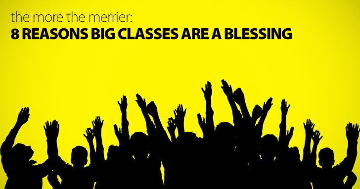 The More The Merrier: 8 Reasons Big Classes Are A Blessing
