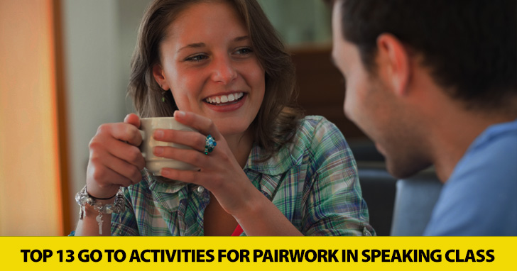 Two by Two: Top 13 Go to Activities for Pairwork in Speaking Class