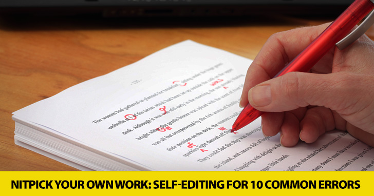 How to Nitpick Your Own Work: Self-Editing for 10 Common Errors